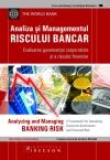 Analiza si Managementul Riscului Bancar - evaluarea guvernatiei corporatiste si a riscului financiar - Analyzing and Managing Banking Risk (traducere autorizata de Banca Mondiala) (editie bilingva romana - engleza)