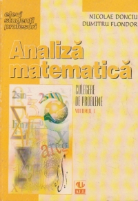 ANALIZA MATEMATICA. CULEGERE DE PROBLEME. VolUMUL I