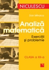 Analiza matematica. Exercitii si probleme. Clasa a XII-a