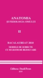 ANATOMIA SI FIZIOLOGIA OMULUI VOL. II - BACALAUREAT 2010 - Modele de subiecte cu sugestii de rezolvare