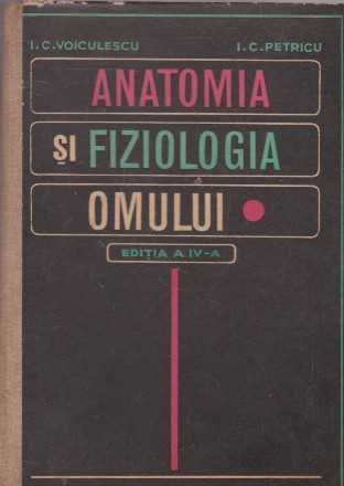 Anatomia si fiziologia omului (Voiculescu, Petricu)