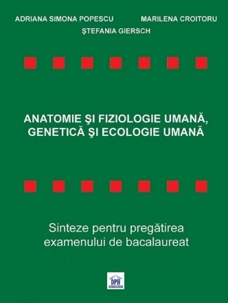 Anatomie și Fiziologie Umană, Genetică și Ecologie Umană - Sinteze pentru Bacalaureat