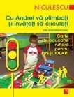 Cu Andrei va plimbati si invatati sa circulati. Carte de educatie rutiera pentru prescolari