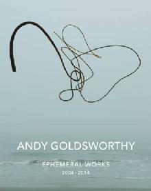 Andy Goldsworthy: Ephemeral Works