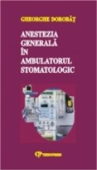 Anestezia generala in ambulatoriul stomatologic