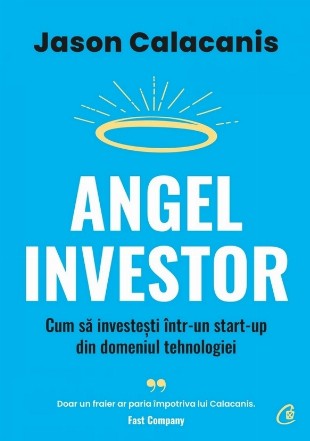 Angel Investor : cum să investeşti într-un start-up din domeniul tehnologiei