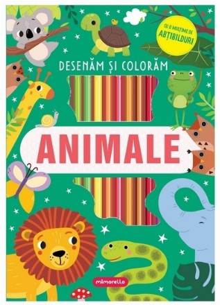 Animale : desenăm şi colorăm,cu o mulţime de adţibilduri