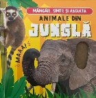 Animale din junglă : mângâie, simte şi ascultă