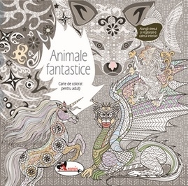 Animale fantastice. Carte de colorat pentru adulti