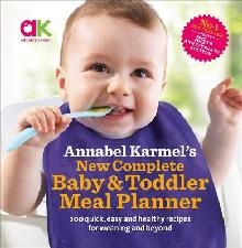 Annabel Karmel's New Complete Baby & Toddler Meal Planner -