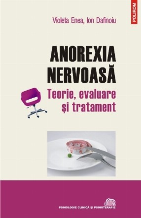 Anorexia nervoasă. Teorie, evaluare și tratament