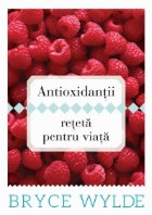 Antioxidantii, reteta pentru viata