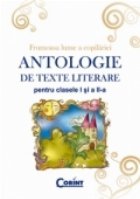 ANTOLOGIE TEXTE LITERARE PENTRU CLASELE