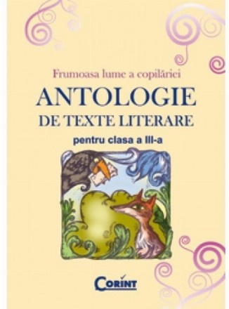 ANTOLOGIE DE TEXTE LITERARE PENTRU CLASA A III-A