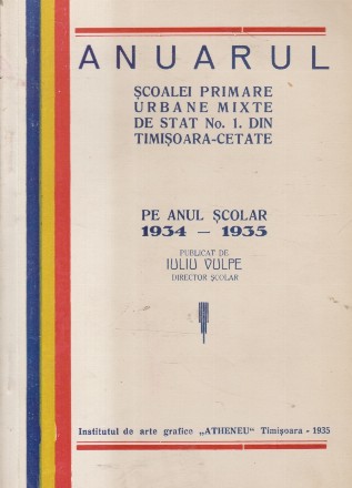 Anuarul Scoalei Primare Urbane Mixte de Stat  No 1 din Timisoara-Cetate pe anul scolar 1934-1935