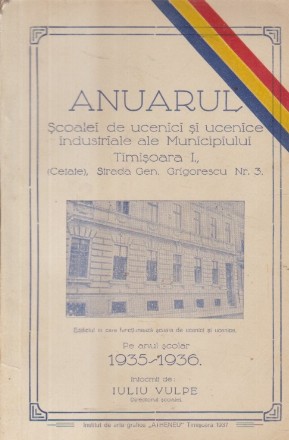 Anuarul Scoalei de ucenici si ucenite industriale ale Municipiului Timisoara I, (Cetate) - Pe anul scolar 1935-1936