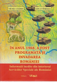 In anul 1968 , a fost programata si invadarea Romaniei . Informatii inedite din interiorul Serviciilor Speciale ale Romaniei