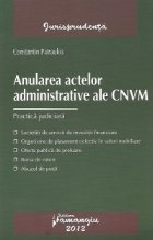 Anularea actelor administrative ale CNVM. Practica judiciara