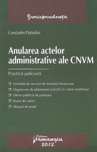 Anularea actelor administrative ale CNVM. Practica judiciara