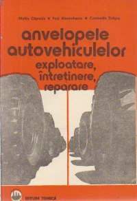 Anvelopele autovehiculelor - Exploatare, intretinere, reparare