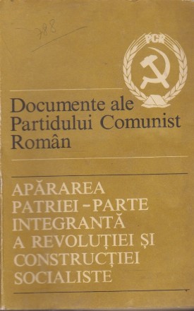 Apararea Patriei - Parte Integranta a Revolutiei si Constructiei Socialiste