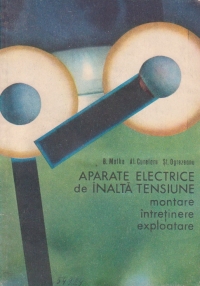 Aparate electrice de inalta tensiune. Montare. Intretinere. Exploatare