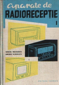 Aparate de  radioreceptie, Volumul I