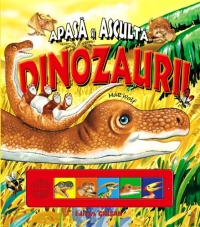 Apasa si asculta - Dinozaurii