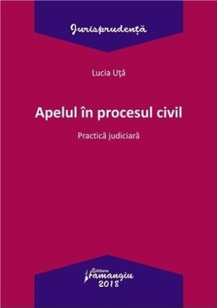 Apelul in procesul civil. Practica judiciara