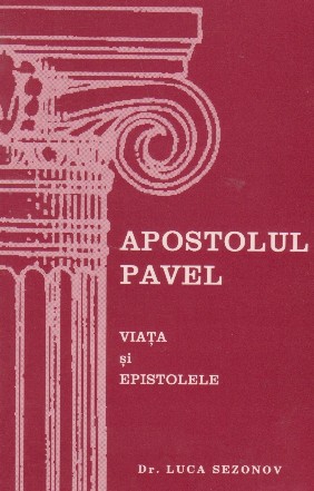 Apostolul Pavel - Viata si Epistolele