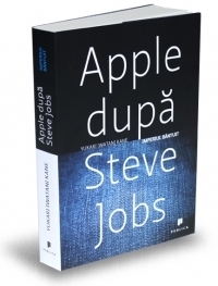 Apple dupa Steve Jobs. Imperiul bantuit