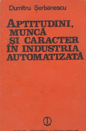 Aptitudini, munca si caracter in industria automatizata