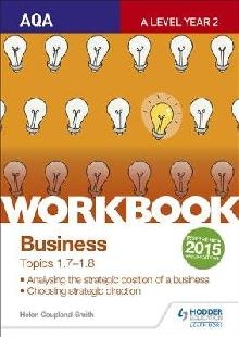 AQA A-level Business Workbook 3: Topics 1.7-1.8