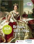 AQA A-level History: Britain 1851-1964: Challenge and Transf