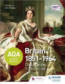 AQA A-level History: Britain 1851-1964: Challenge and Transf