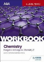 AQA A-Level Year 2 Chemistry Workbook: Inorganic and organic