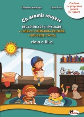 Cu Aramis reusesc: recapitulare prin joc - clasa a III-a. Limba si literatura romana. Educatie civica