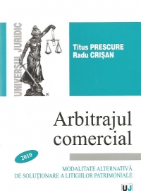 Arbitrajul comercial - Modalitate alternativa de solutionare a litigiilor patrimoniale