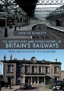 Architecture and Infrastructure of Britain's Railways: North