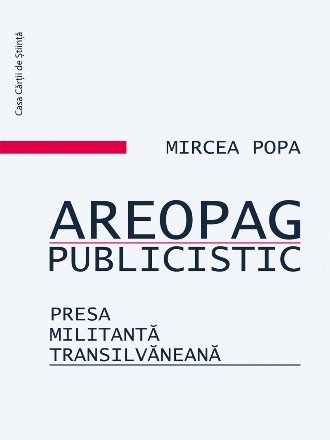 Areopag publicistic. Presa militant transilvaneana