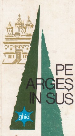 Pe Arges in sus - Ghid