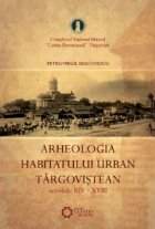 Arheologia habitatului urban targovistean(secolele XIV