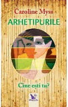 Arhetipurile. Cine esti tu? Editie revizuita