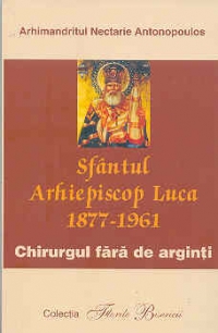 Sf Arhiepiscop Luca (1877-1961) Chirurgul fara de arginti