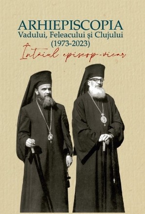 Arhiepiscopia Vadului, Feleacului şi Clujului : 1923-2023,întâiul episcop vicar