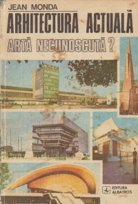 Arhitectura actuala - Arta necunoscuta?