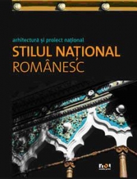 Arhitectura si Proiect National. Stilul National Romanesc