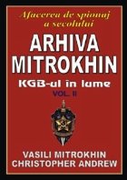 Arhiva Mitrokhin Volumul KGB lume