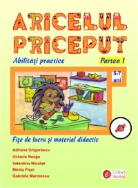 Aricelul priceput - Abilitati practice - Partea I - Fise de lucru si material didactic (5-7 ani)