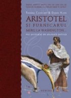 Aristotel si furnicarul merg la Washington (paperback)